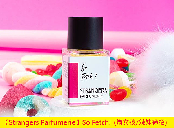 【Strangers Parfumerie】So Fetch! (壞女孩 辣妹過招)1.png