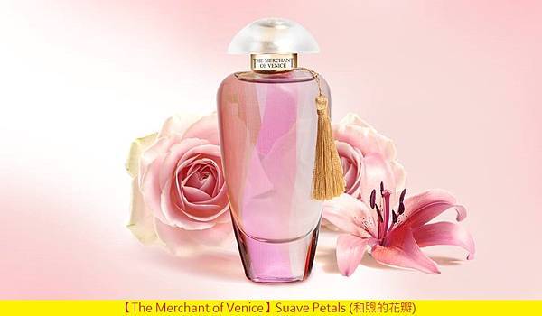 【The Merchant of Venice】Suave Petals (和煦的花瓣)1.jpg 【The Merchant of Venice】Suave Petals (和煦的花瓣)1.jpg