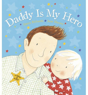 Daddy is My Hero by Dawn Richards & Jane Massey