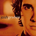 Josh Groban - Closer