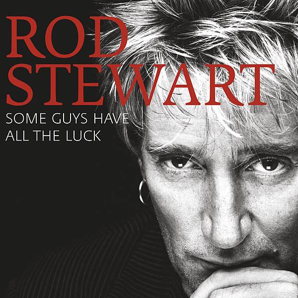 Rod Stewart - Some Guys Have All The Luck (2CD).jpg