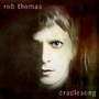 Rob Thomas-CRADLESONG ALBUM COVER.JPG