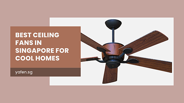 Best Ceiling Fans in Singapore