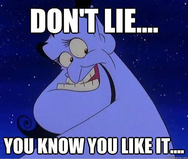 you know you like it.jpg