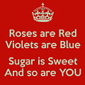 roses-are-red-violets-are-blue-sugar-is-sweet-and-so-are-you-2